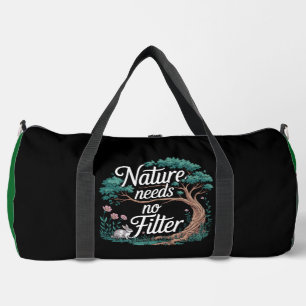 Nature Needs No Filter Duffle Bag