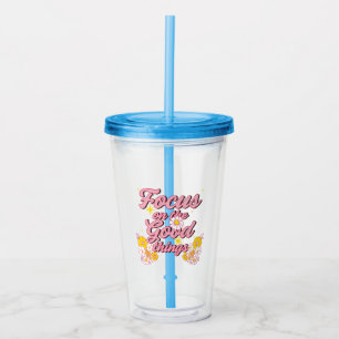 Nature Soul Slogan Focus on the Good Things Acrylic Tumbler