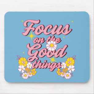 Nature Soul Slogan   Focus on the Good Things Mouse Mat