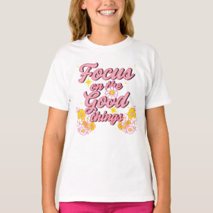 Nature Soul Slogan   Focus on the Good Things T-Shirt