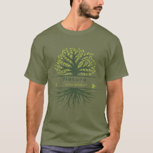 Nature... Who Knew? Tree and Roots T-Shirt