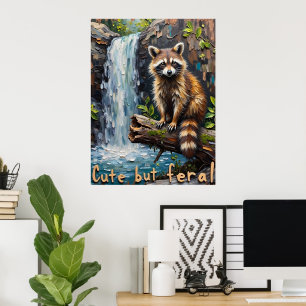 Nature's Rebel: The 'Cute but Feral' Raccoon Poster