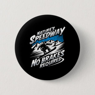 Nature's Speedway No Brakes Required Snowboarding 6 Cm Round Badge