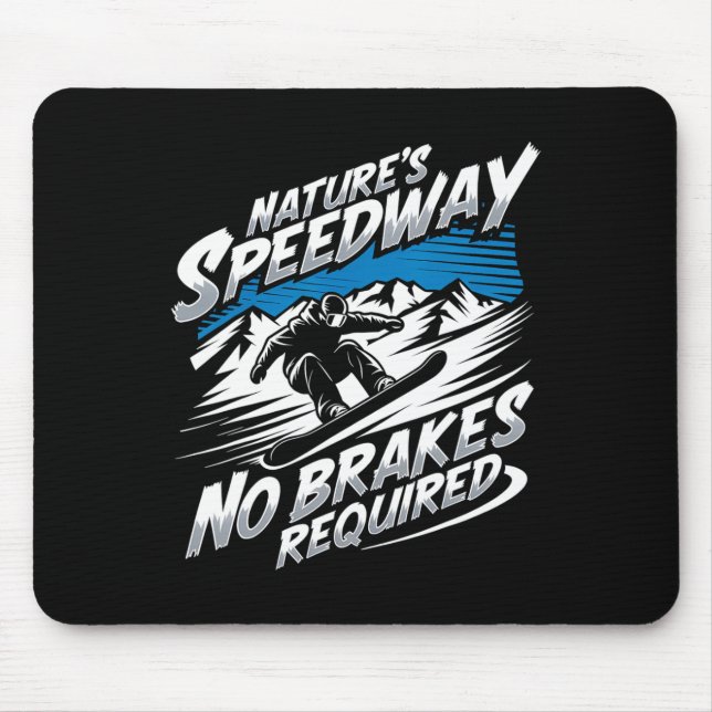 Nature's Speedway No Brakes Required Snowboarding  Mouse Mat (Front)