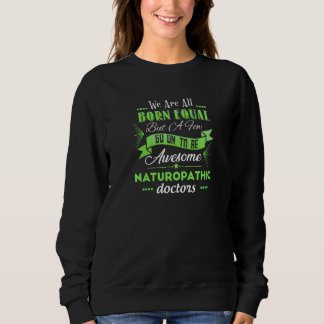 Naturopath Naturopathic Doctor Humor Pun Joke Sweatshirt