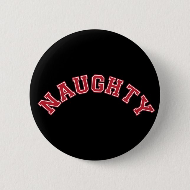 Naughty 6 Cm Round Badge (Front)
