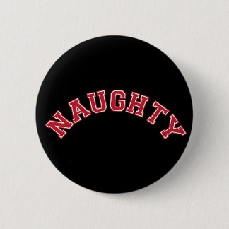 Naughty 6 Cm Round Badge