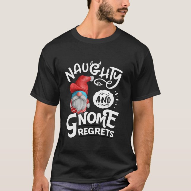 Naughty And Gnome Regrets Gnomies Funny XMas  T-Shirt (Front)