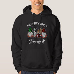 Naughty And I Gnome It Christmas Funny Gnomies Buf Hoodie