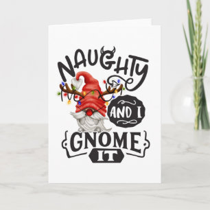 Naughty And I Gnome It Christmas Gnome Card