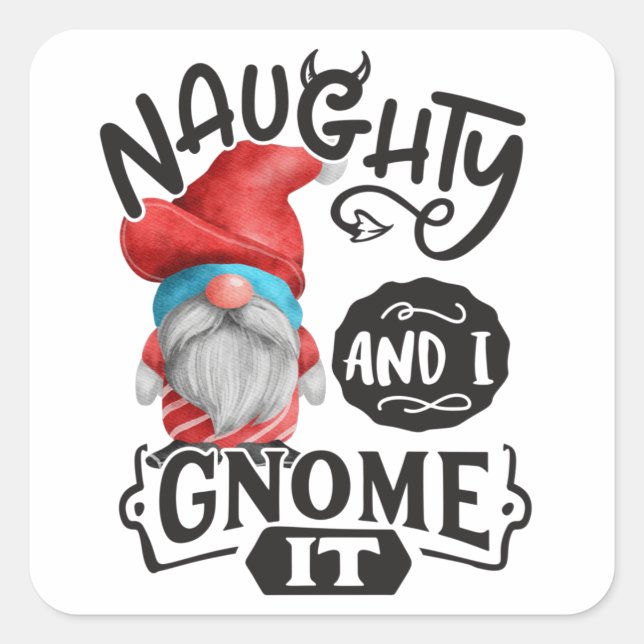 Naughty And I Gnome It Christmas Gnome Square Sticker (Front)