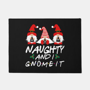 Naughty And I Gnome It Christmas Gnomes Doormat