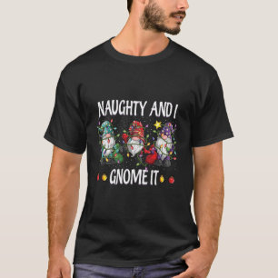 Naughty And I Gnome It Christmas Gnomes Funny Paja T-Shirt
