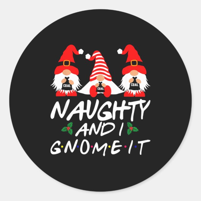 Naughty And I Gnome It Christmas Gnomes Funny Xmas Classic Round Sticker (Front)