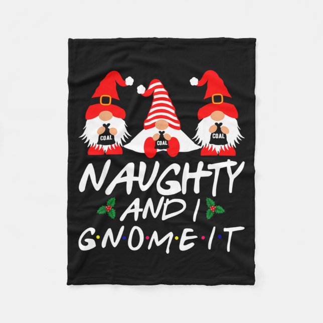 Naughty And I Gnome It Christmas Gnomes Funny Xmas Fleece Blanket (Front)