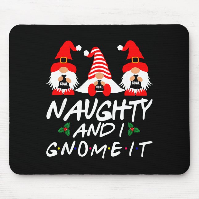 Naughty And I Gnome It Christmas Gnomes Funny Xmas Mouse Mat (Front)