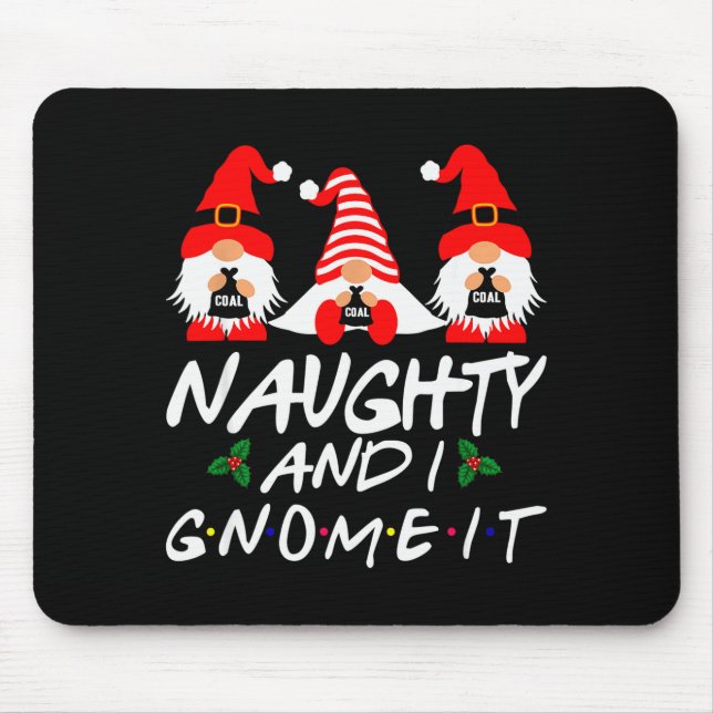 Naughty And I Gnome It Christmas Gnomes Funny Xmas Mouse Mat (Front)