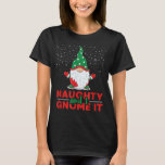 Naughty And I Gnome It Funny Gnome Lover Christmas T-Shirt