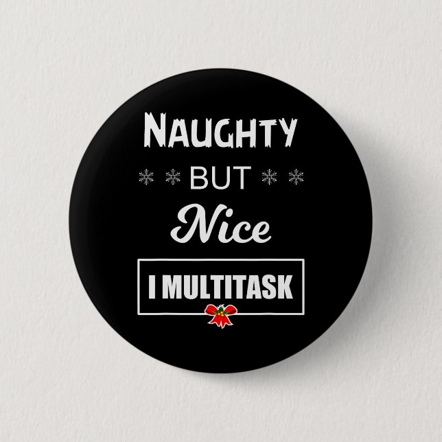 Naughty But Nice I Multitask T  6 Cm Round Badge (Front)