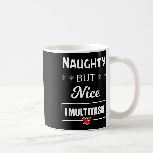 Naughty But Nice I Multitask T  Coffee Mug (Right)
