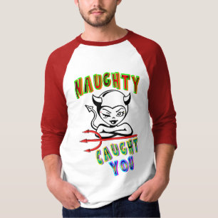 Naughty Caught You T-Shirt