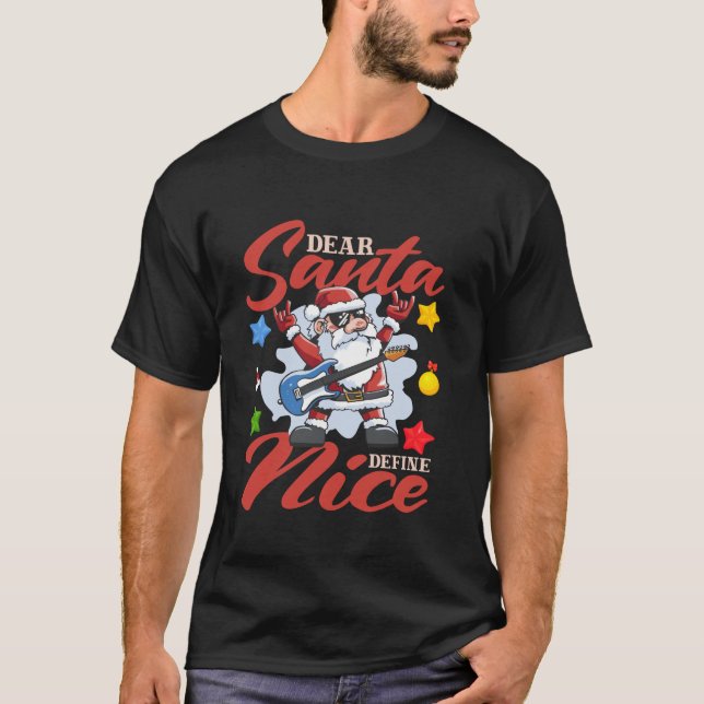 Naughty Christmas Dear Santa Define Nice  T-Shirt (Front)