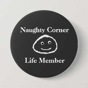 Naughty Corner - Life Member (Button) 7.5 Cm Round Badge