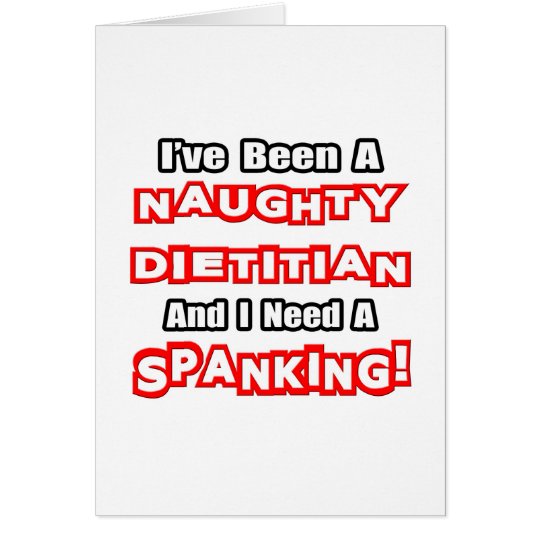 Naughty Dietician...Need a Spanking Card
