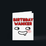 Naughty Funny Birthday Card<br><div class="desc">“Birthday Wanker! 🎂😉”

This bold and irreverent card is perfect for those who appreciate a touch of naughtiness on their special day. Whether it’s shared with a close friend or a partner,  it’s sure to elicit a mischievous grin!</div>