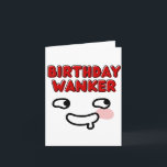 Naughty Funny Birthday Card<br><div class="desc">“Birthday Wanker! 🎂😉”

This bold and irreverent card is perfect for those who appreciate a touch of naughtiness on their special day. Whether it’s shared with a close friend or a partner,  it’s sure to elicit a mischievous grin!</div>