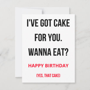 Naughty Funny Happy Birthday Card - Got a Cake