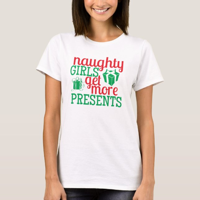 Naughty Girls Get More Presents T-Shirt (Front)