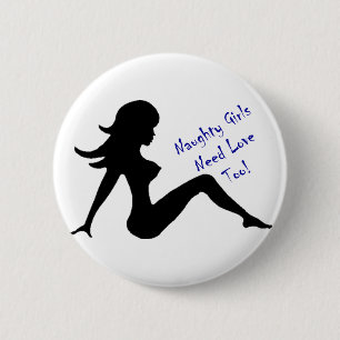 Naughty Girls Need Love Too! 6 Cm Round Badge