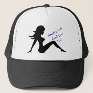 Naughty Girls Need Love Too! Trucker Hat