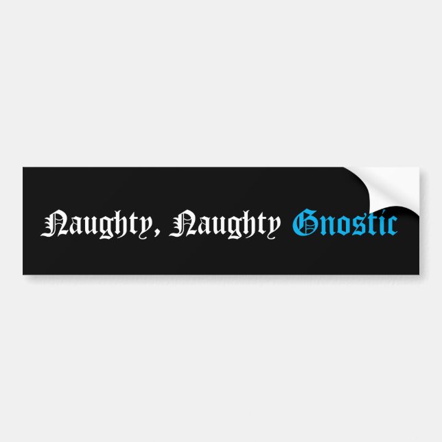 Naughty Gnostic Bumper Sticker (Front)