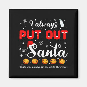 Naughty I Always Put Out For Santa Christmas Tee X Magnet