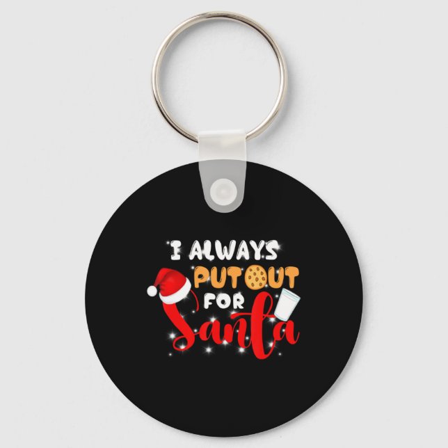 Naughty I Always Put Out For Santa Xmas Cookies T  Key Ring (Front)