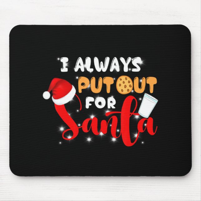 Naughty I Always Put Out For Santa Xmas Cookies T  Mouse Mat (Front)