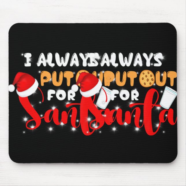 Naughty I Always Put Out For Santa Xmas Cookies T  Mouse Mat (Front)