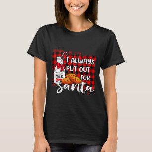 Naughty I Always Put Out Santa T-Shirt