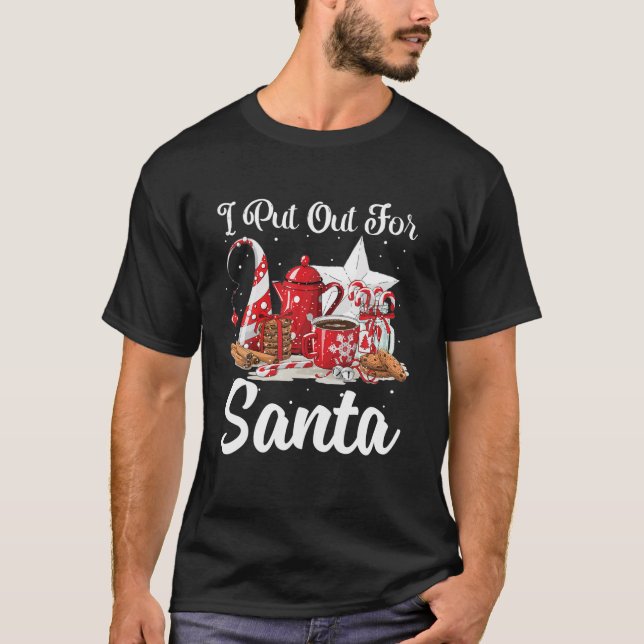 Naughty I Put Out For Santa Christmas Funny T-Shirt (Front)