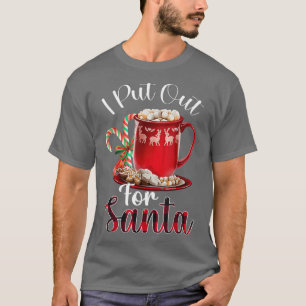 Naughty I Put Out For Santa Christmas Xmas  T-Shirt