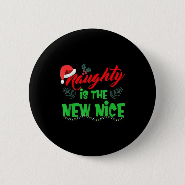 Naughty Is The New Nice  6 Cm Round Badge (Front)
