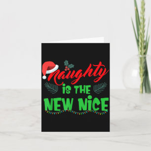 Naughty Is The New Nice Card