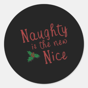 Naughty Is The New Nice Christmas 1 Classic Round Sticker