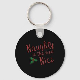 Naughty Is The New Nice Christmas 1 Key Ring