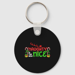 Naughty Is The New Nice Christmas Santa Naughty Or Key Ring