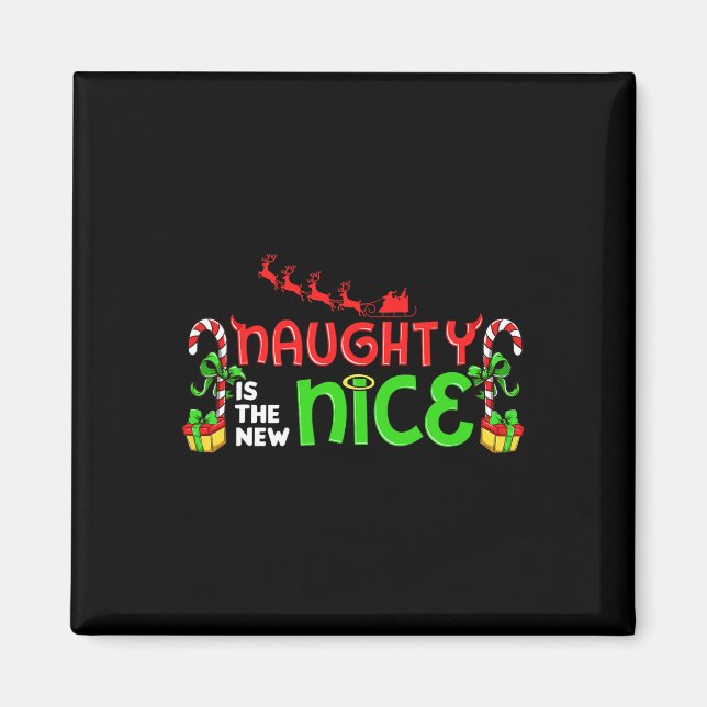 Naughty Is The New Nice Christmas Santa Naughty Or Magnet (Front)