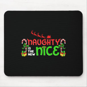 Naughty Is The New Nice Christmas Santa Naughty Or Mouse Mat