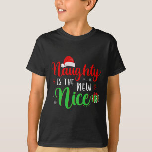 Naughty Is The New Nice Clothes Funny Holiday Gift T-Shirt